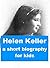 Helen Keller - A Short Biography for Kids