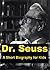 Dr. Seuss - A Short Biography for Kids