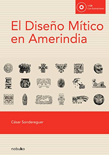 El Diseno mitico en amerindia / The Amerindian Mythical Design (Spanish Edition)