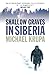 Shallow Graves in Siberia by Michael Krupa