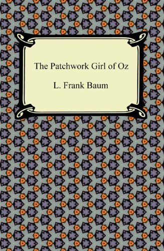 The Patchwork Girl of Oz [with Biographical Introduction]