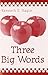 Three Big Words by Kenneth E. Hagin Three Big Words by Kenneth E. Hagin