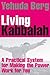 Living Kabbalah: A Practical System for Making the Power Work for You