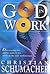 God in Work: Discovering the Divine Pattern for Work in the New Millennium