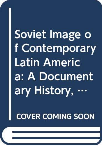 Soviet Image of Contemporary Latin America: A Documentary History, 1960-1968 (Hardcover)