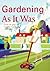 Gardening As It Was: From t...