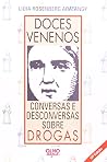Doces venenos: Conversas e desconversas sobre drogas (Portuguese Edition) Doces venenos: Conversas e desconversas sobre drogas (Portuguese Edition)