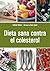 Dieta sana contra el colesterol/ Cholesterol (Spanish Edition)