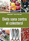 Dieta sana contra el colesterol/ Cholesterol (Spanish Edition)