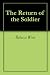 The Return of the Soldier by Rebecca West The Return of the Soldier by Rebecca West