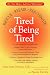 Tired of Being Tired