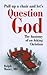 Question God