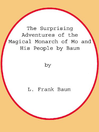 The Surprising Adventures of the Magical Monarch of Mo and His People by Baum