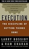 Execution: The Discipline of Getting Things Done Summarized for Busy People