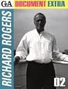 Global Architecture Document Extra: Richard Rogers (GA Document Extra) Global Architecture Document Extra: Richard Rogers (GA Document Extra)