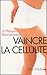 Vaincre la cellulite avec l...