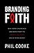 Branding Faith by Phil Cooke Branding Faith by Phil Cooke