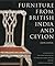 Furniture from British India and Ceylon  by Amin Jaffer