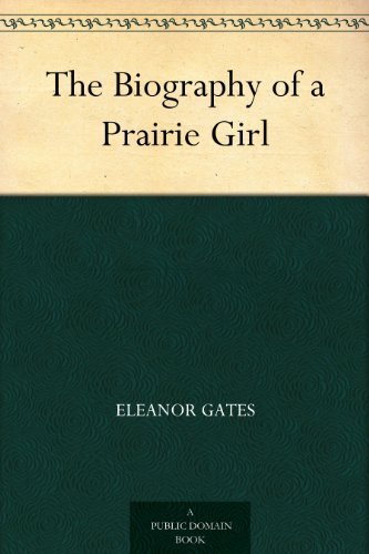 The Biography Of A Prairie Girl (Kindle Edition)