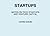 Startups