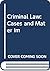 Criminal Law: Cases and Mat...