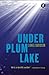 Under Plum Lake