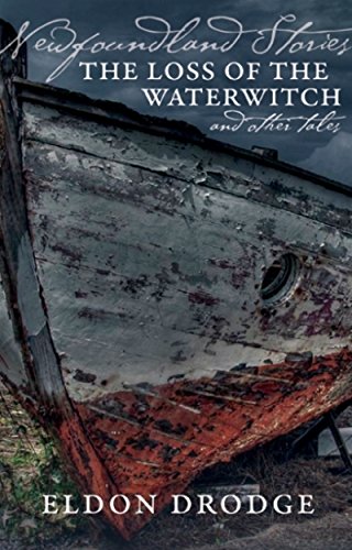 Newfoundland Stories: The Loss of the Waterwitch & Other Tales (Paperback)