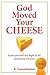 God Moved Your Cheese