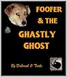 Foofer & the Ghastly Ghost (Short Tales Book 10)