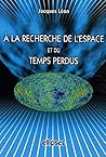 À la recherche de l'espace et du temps perdus