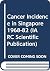 Trends in Cancer Incidence in Singapore 1968-1982 by Heow Pueh Lee
