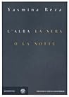 L'alba, la sera o...