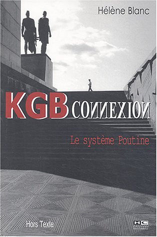 Kgb Connexion: Le Système Poutine