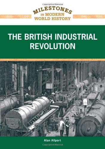 The British Industrial Revolution (Milestones in Modern World History)