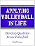 Applying Volleyball in Life