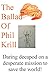 The Ballad of Phil Krill: D...