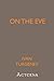 On the Eve: A Novel