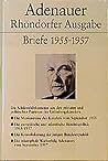 Rhöndorfer Ausgabe / Adenauer / Briefe 1955-1957 ; Stiftung Bundeskanzler-Adenauer -Haus (Adenauer Rhöndorfer Ausgabe) (German Edition)