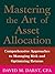Mastering the Art of Asset Allocation: Comprehensive Approaches to Managing Risk and Optimizing Returns