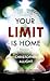 Your Limit Is Home