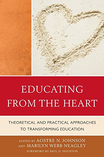Educating from the Heart: Theoretical and Practical Approaches to Transforming Education (Paperback)
