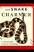 The Snake Charmer: A Life and Death in Pursuit of Knowledge