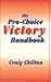 The Pro-Choice Victory Handbook by Craig Chilton