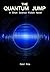 The Quantum Jump: A Short Science Fiction Novel