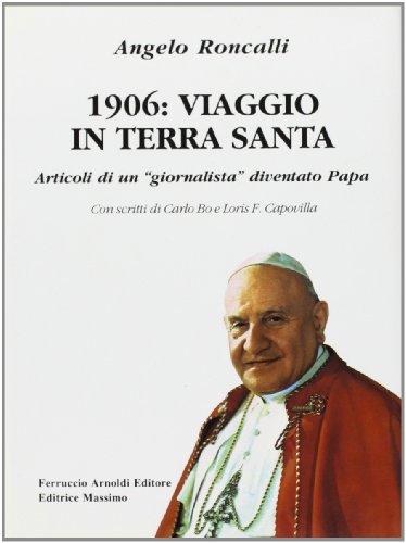 1906: viaggio in Terra Santa: Articoli di un giornalista diventato Papa (Hardcover)