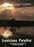 Louisiana Paradise: The Chenieres and Wetlands of Southwest Louisiana