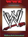WWE: A WikiFocus Book (WikiFocus Book Series 37)
