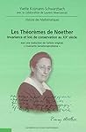 Les Théorèmes De Noether: Invariance Et Lois De Conservation Au X Xe Siècle:  Avec Une Traduction De L'article Original "Invariante Variationsprobleme