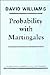 Probability with Martingales