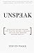 Unspeak: How Words Become Weapons, How Weapons Become a Message, and How That Message Becomes Reality